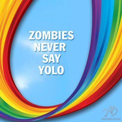 zombies never says you only live once