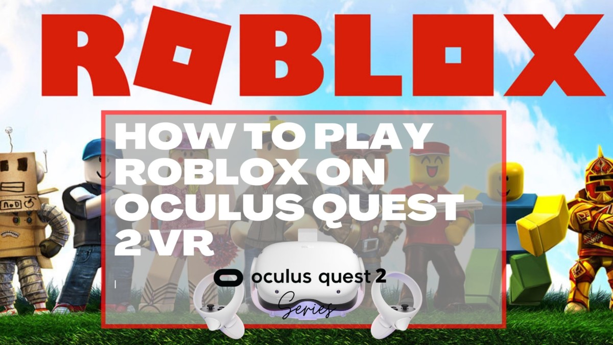 How To Play Roblox On Oculus Quest 2 Vr Amanda Blain - virtual reality headset roblox