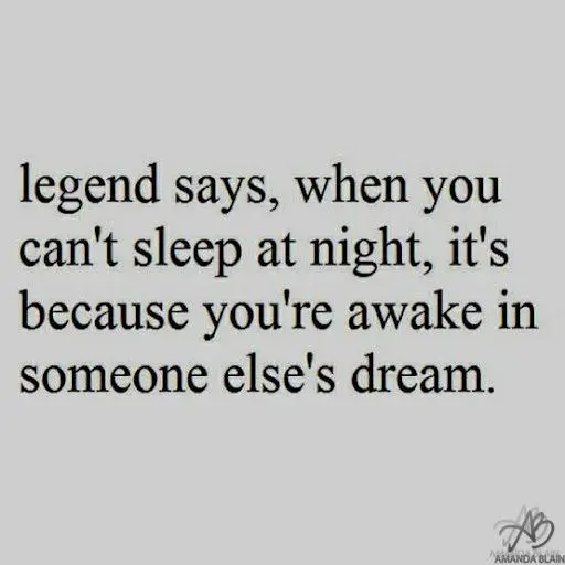 Legend Says.. When you Can't Sleep...