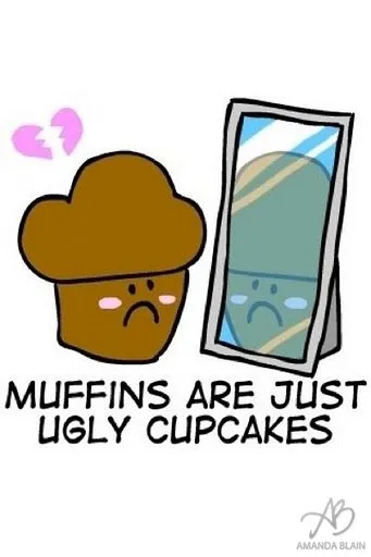 I love you anyway Muffins!