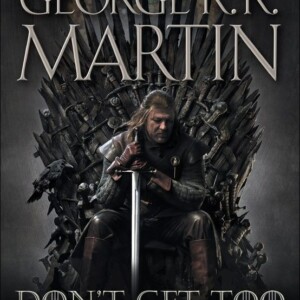 Game of Thrones A.k.a - Don't Get Too Attached