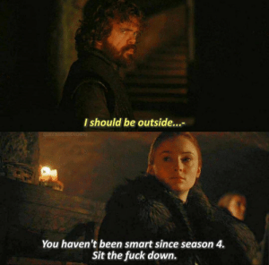 you havent been smart since season