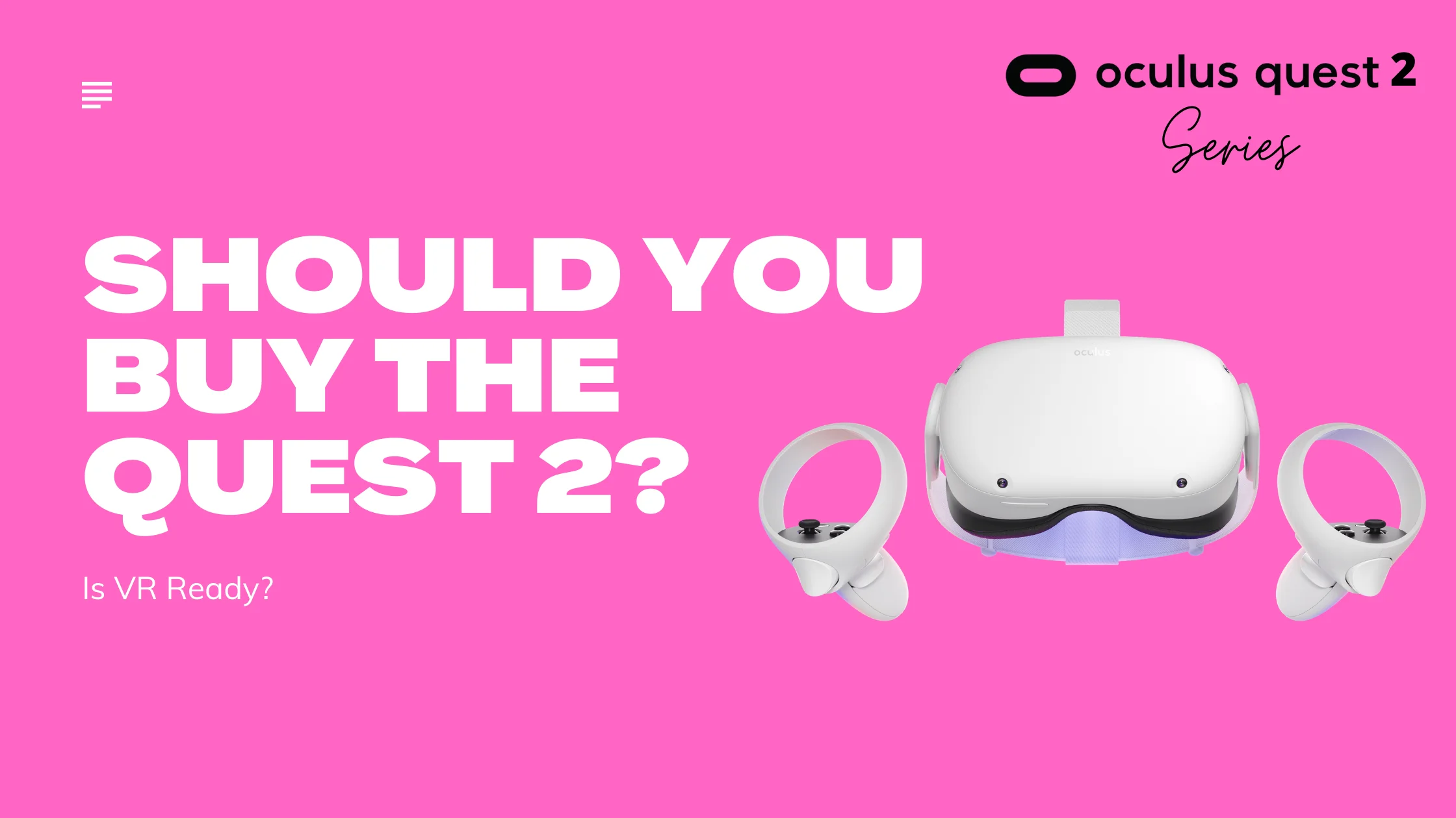 Should You Buy The Oculus Quest 2? Is VR ready?