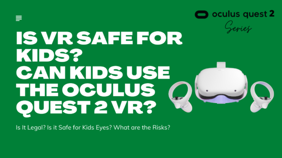 is vr safe for kids can kids use the oculus quest 2 vr is vr safe for kids can kids use the oculus quest 2 vr