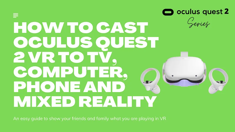 how to cast oculus quest 2 vr to tv computer phone and mixed reality